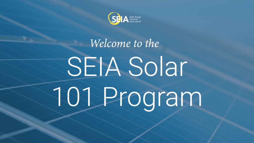 Welcome to the SEIA solar 101 program slide