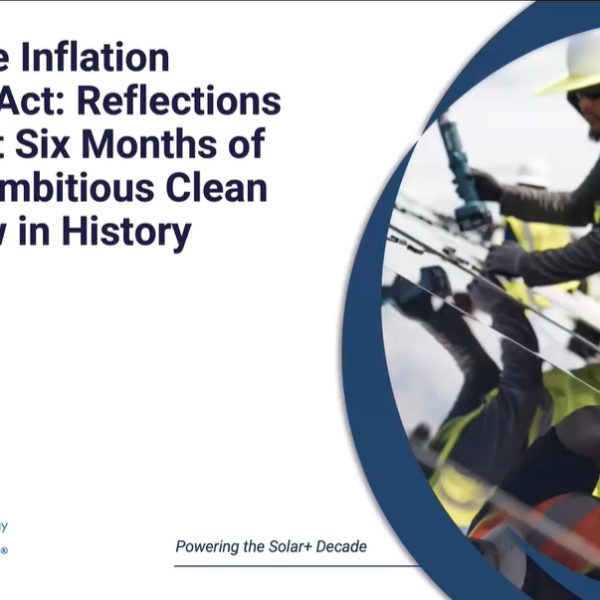 State of the Inflation Reduction Act: Reflections On the First Six Months of the Most Ambitious Clean Energy Law in History