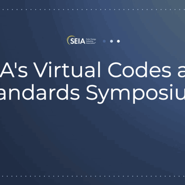 SEIA’s Virtual Solar & Storage Codes & Standards Symposium – Full Symposium