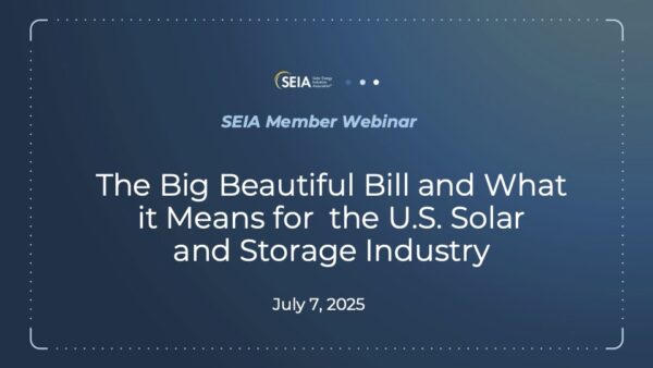The Big Beautiful Bill and What it Means for the U.S. Solar and Storage Industry