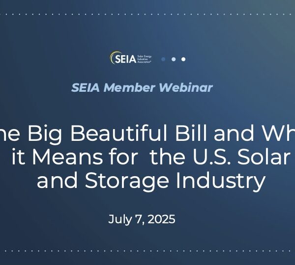 The Big Beautiful Bill and What it Means for the U.S. Solar and Storage Industry